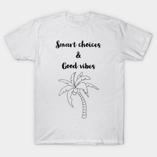 SMART CHOICES / GOOD VIBES. T-Shirt